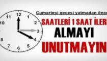 SAATLERİNİZİ 1 SAAT İLERİ ALMAYI UNUTMAYINIZ